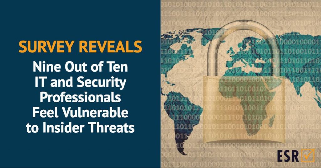 Survey Reveals Nine Out of Ten IT and Security Professionals Feel Vulnerable to Insider Threats