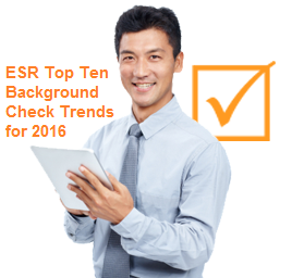ESR Top Ten Background Check Trends for 2016