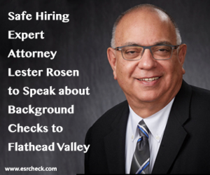 Safe Hiring Expert Attorney Lester Rosen to Speak to Flathead Valley SHRM